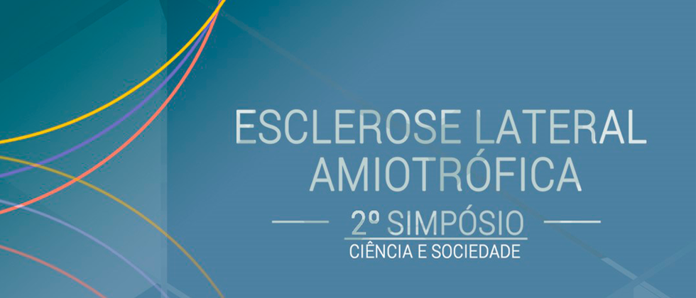 2.º Simpósio Esclerose Lateral Amiotrófica (ELA): Ciência e Sociedade
