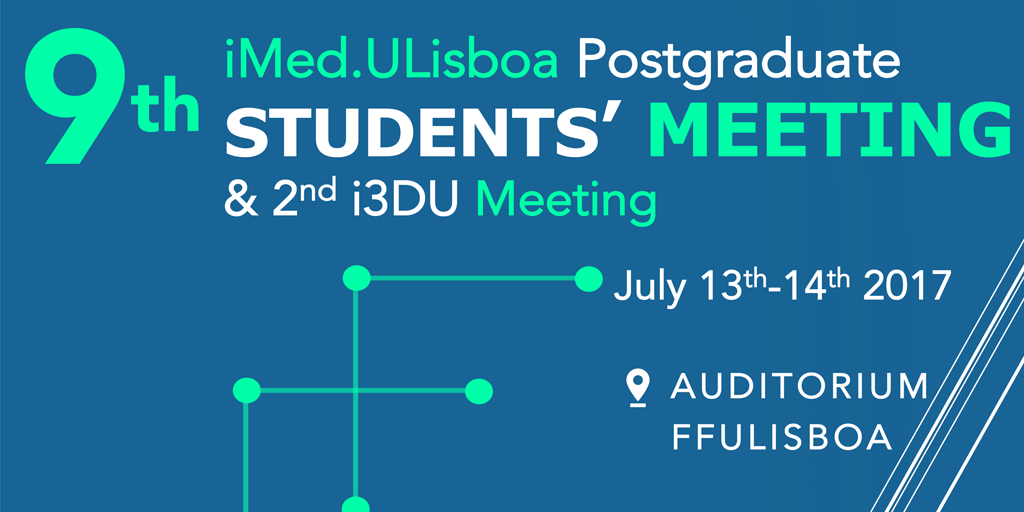 9th iMed.ULisboa Postgraduate Students Meeting and 2nd i3DU Meeting