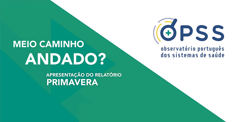 Apresentação do Relatório de Primavera 2017 do Observatório Português dos Sistemas de Saúde