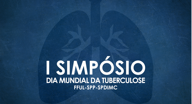 I Simpósio Dia Mundial da Tuberculose FFUL-SPP-SPDIMC