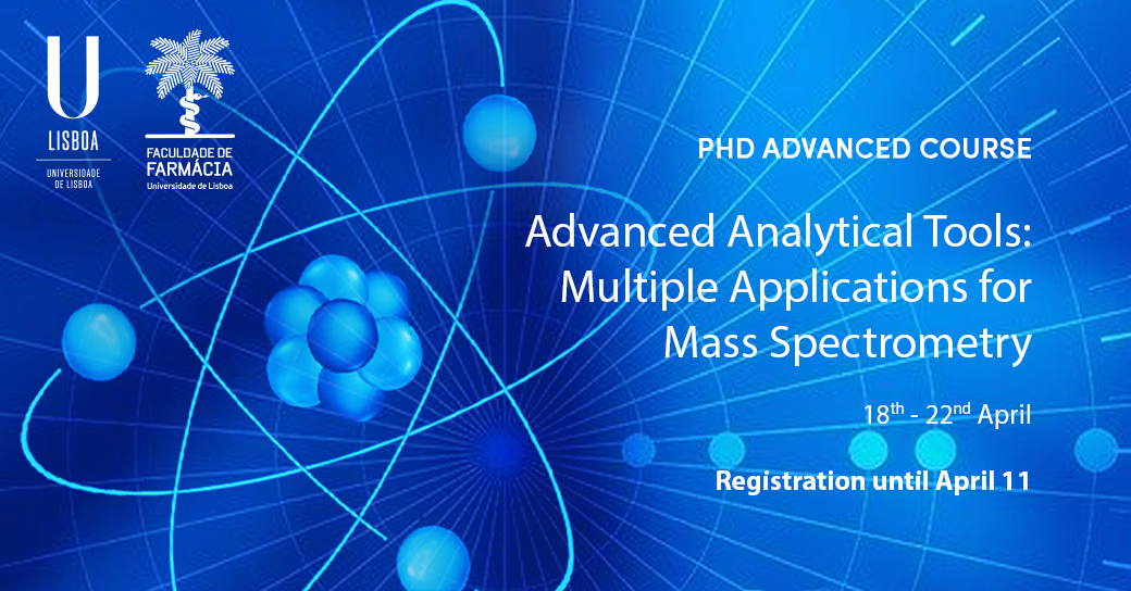 Curso Avançado de Doutoramento “Advanced Analytical Tool – Multiple applications for Mass Spectrometry”