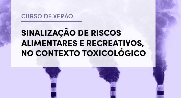 Sinalização de Riscos Alimentares e Recreativos no Contexto Toxicológico | Curso de Verão