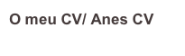 O meu CV/ Anes CV