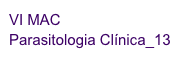 VI MAC 
Parasitologia Clínica_13