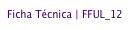 Ficha Técnica | FFUL_12