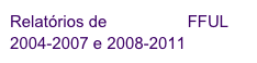 Relatórios de Avaliação FFUL
2004-2007 e 2008-2011