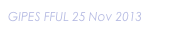 GIPES FFUL 25 Nov 2013