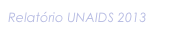 Relatório UNAIDS 2013
